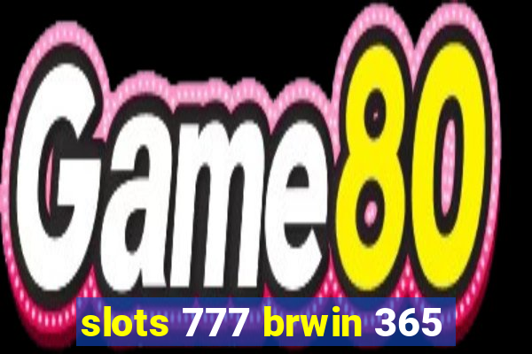 slots 777 brwin 365